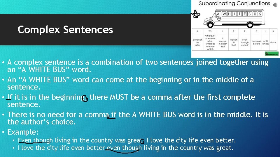 Complex Sentences • A complex sentence is a combination of two sentences joined together