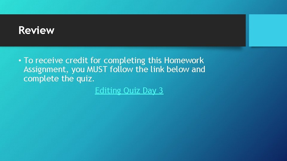 Review • To receive credit for completing this Homework Assignment, you MUST follow the