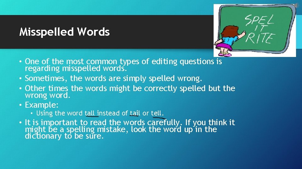 Misspelled Words • One of the most common types of editing questions is regarding