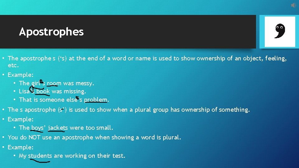 Apostrophes • The apostrophe s (‘s) at the end of a word or name