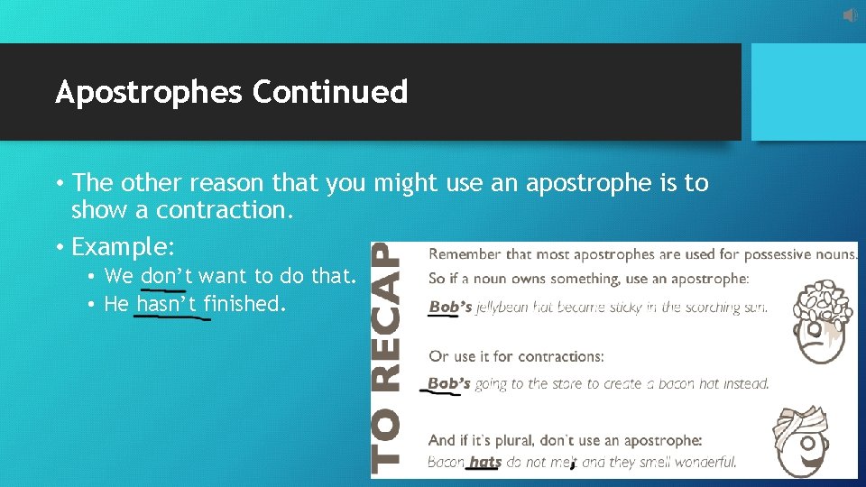 Apostrophes Continued • The other reason that you might use an apostrophe is to