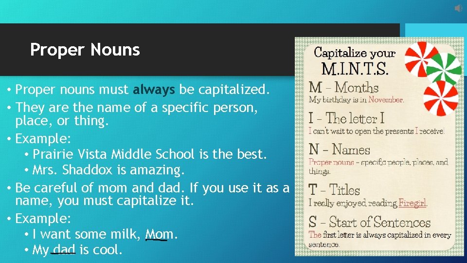 Proper Nouns • Proper nouns must always be capitalized. • They are the name