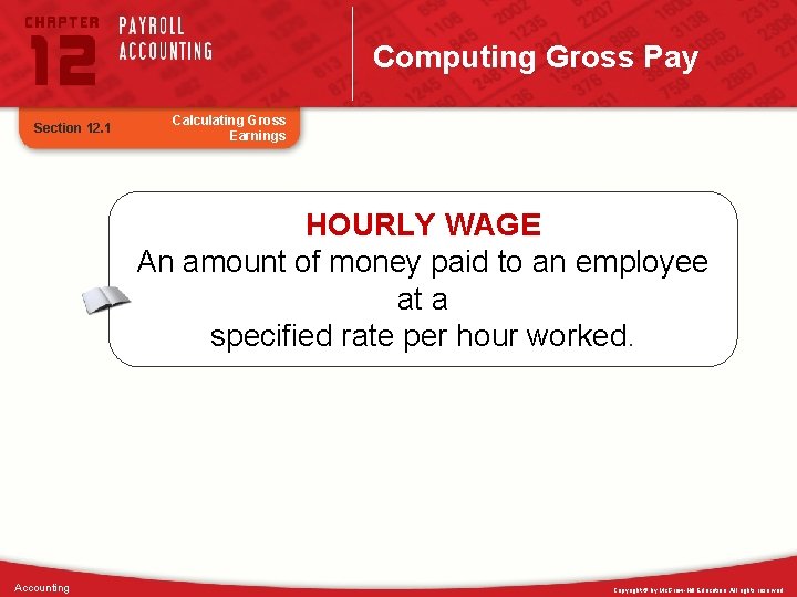 Computing Gross Pay Section 12. 1 Calculating Gross Earnings HOURLY WAGE An amount of