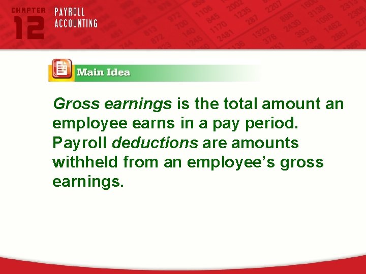 Gross earnings is the total amount an employee earns in a pay period. Payroll