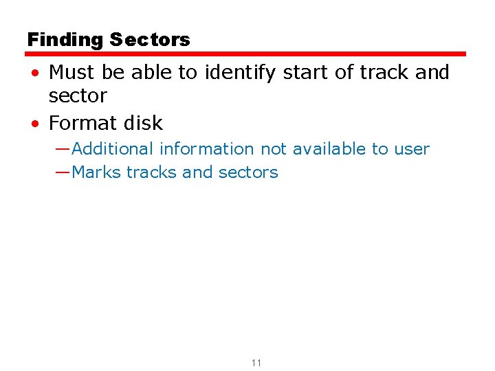 Finding Sectors • Must be able to identify start of track and sector •