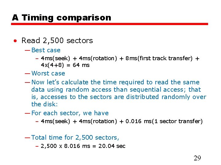 A Timing comparison • Read 2, 500 sectors — Best case – 4 ms(seek)