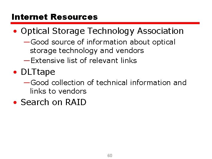 Internet Resources • Optical Storage Technology Association —Good source of information about optical storage