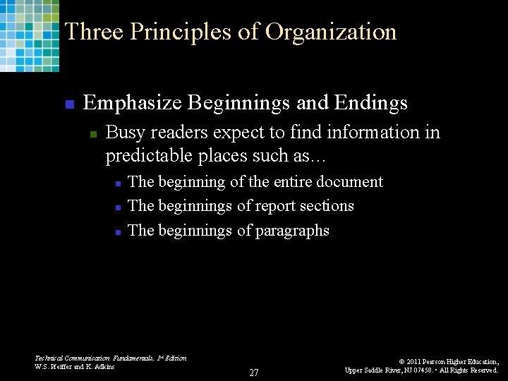 Three Principles of Organization n Emphasize Beginnings and Endings n Busy readers expect to