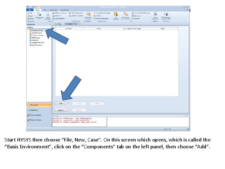 Start HYSYS then choose “File, New, Case”. On this screen which opens, which is Start HYSYS then choose “File, New, Case”. On this screen which opens, which is