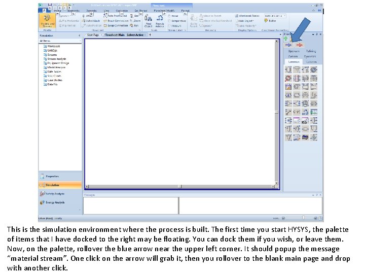 This is the simulation environment where the process is built. The first time you This is the simulation environment where the process is built. The first time you