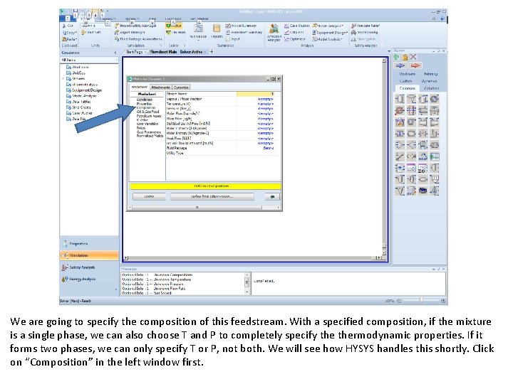 We are going to specify the composition of this feedstream. With a specified composition, We are going to specify the composition of this feedstream. With a specified composition,