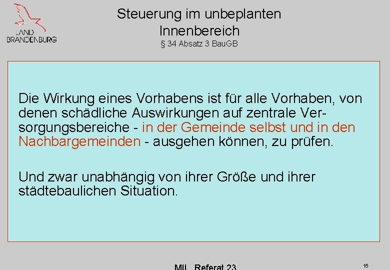 Steuerung im unbeplanten Innenbereich § 34 Absatz 3 Bau. GB Die Wirkung eines Vorhabens