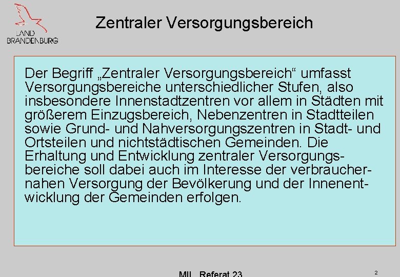 Zentraler Versorgungsbereich Der Begriff „Zentraler Versorgungsbereich“ umfasst Versorgungsbereiche unterschiedlicher Stufen, also insbesondere Innenstadtzentren vor