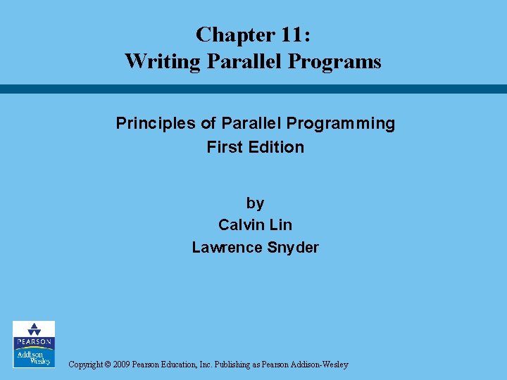 Chapter 11: Writing Parallel Programs Principles of Parallel Programming First Edition by Calvin Lawrence