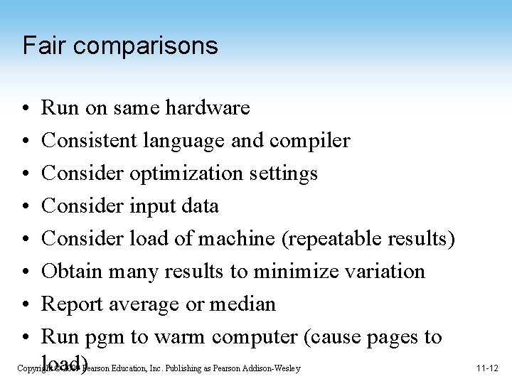 Fair comparisons • • Run on same hardware Consistent language and compiler Consider optimization