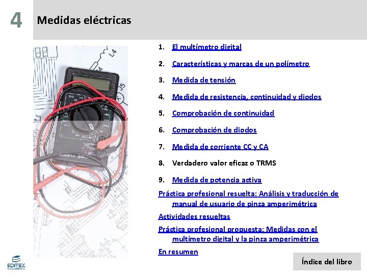 4 Medidas eléctricas 1. El multímetro digital 2. Características y marcas de un polímetro