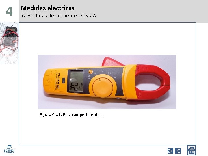 4 Medidas eléctricas 7. Medidas de corriente CC y CA Figura 4. 16. Pinza 4 Medidas eléctricas 7. Medidas de corriente CC y CA Figura 4. 16. Pinza