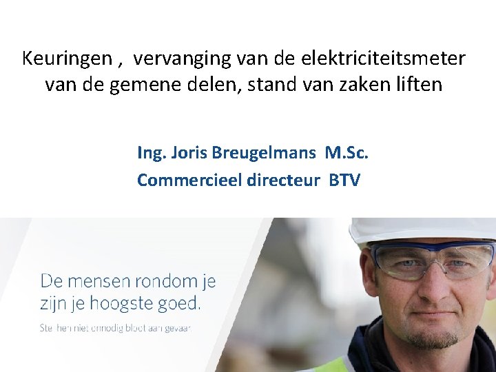 Keuringen , vervanging van de elektriciteitsmeter van de gemene delen, stand van zaken liften Keuringen , vervanging van de elektriciteitsmeter van de gemene delen, stand van zaken liften