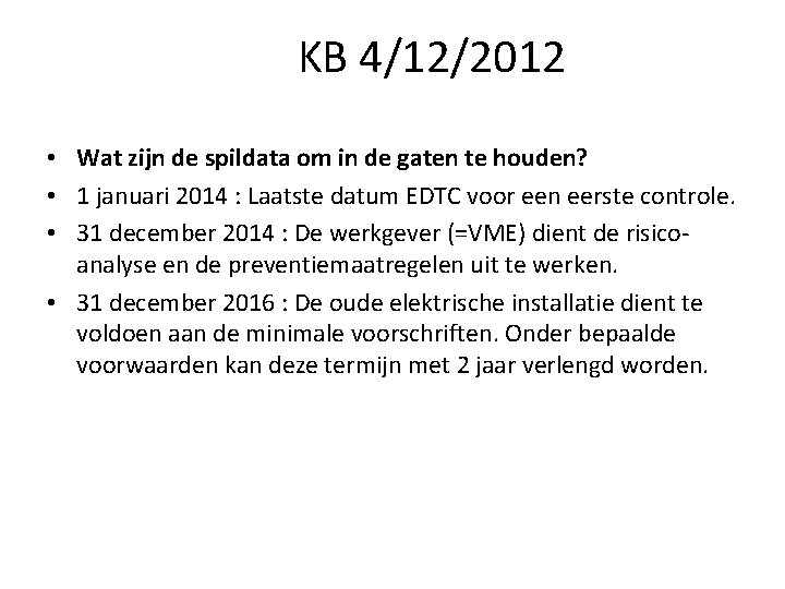 KB 4/12/2012 • Wat zijn de spildata om in de gaten te houden? • KB 4/12/2012 • Wat zijn de spildata om in de gaten te houden? •