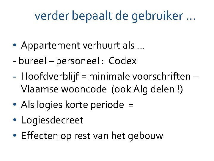 verder bepaalt de gebruiker … • Appartement verhuurt als … - bureel – verder bepaalt de gebruiker … • Appartement verhuurt als … - bureel –