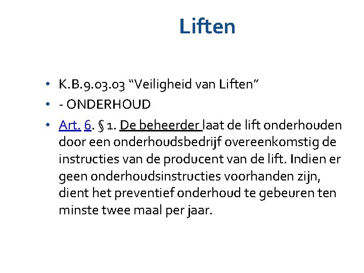 Liften • K. B. 9. 03 “Veiligheid van Liften” • - ONDERHOUD • Art. Liften • K. B. 9. 03 “Veiligheid van Liften” • - ONDERHOUD • Art.