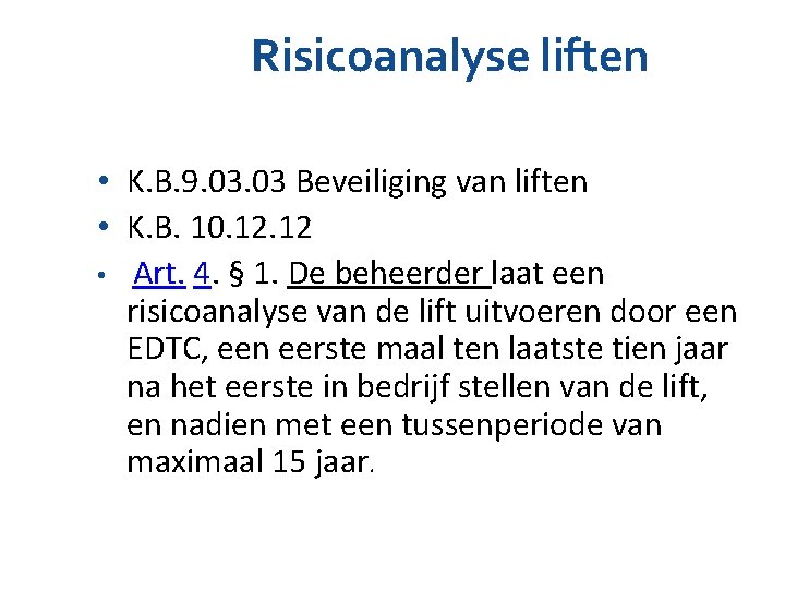 Risicoanalyse liften • K. B. 9. 03 Beveiliging van liften • K. B. 10. Risicoanalyse liften • K. B. 9. 03 Beveiliging van liften • K. B. 10.