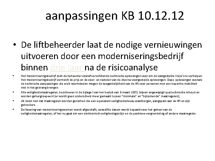 aanpassingen KB 10. 12 • De liftbeheerder laat de nodige vernieuwingen uitvoeren door aanpassingen KB 10. 12 • De liftbeheerder laat de nodige vernieuwingen uitvoeren door