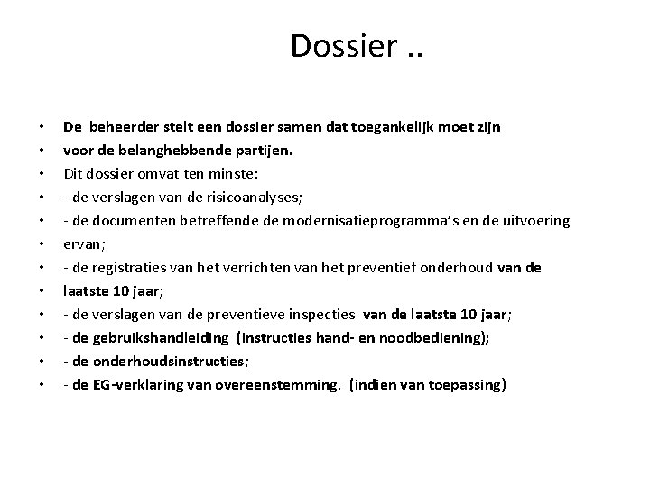 Dossier. . • • • De beheerder stelt een dossier samen dat toegankelijk moet Dossier. . • • • De beheerder stelt een dossier samen dat toegankelijk moet