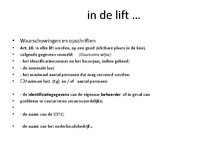 in de lift … • Waarschuwingen en opschriften • • • Art. 10. In in de lift … • Waarschuwingen en opschriften • • • Art. 10. In