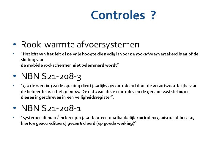 Controles ? • Rook-warmte afvoersystemen • “Nazicht van het feit of de vrije hoogte Controles ? • Rook-warmte afvoersystemen • “Nazicht van het feit of de vrije hoogte
