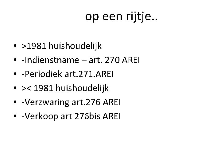 op een rijtje. . • • • >1981 huishoudelijk -Indienstname – art. 270 AREI op een rijtje. . • • • >1981 huishoudelijk -Indienstname – art. 270 AREI