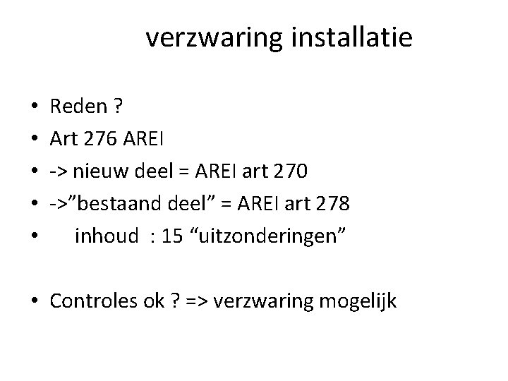 verzwaring installatie • • • Reden ? Art 276 AREI -> nieuw deel = verzwaring installatie • • • Reden ? Art 276 AREI -> nieuw deel =