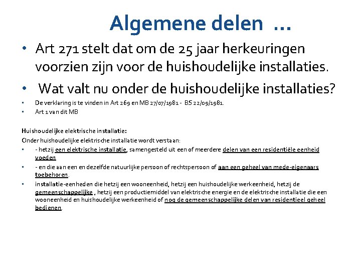 Algemene delen … • Art 271 stelt dat om de 25 jaar herkeuringen voorzien Algemene delen … • Art 271 stelt dat om de 25 jaar herkeuringen voorzien
