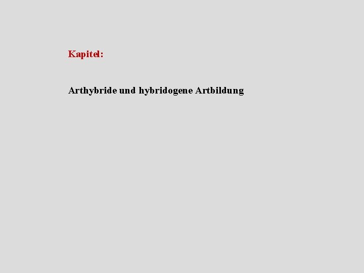Kapitel: Arthybride und hybridogene Artbildung 