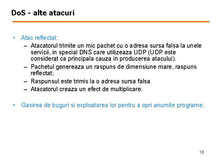 Do. S - alte atacuri • Atac reflectat: – Atacatorul trimite un mic pachet