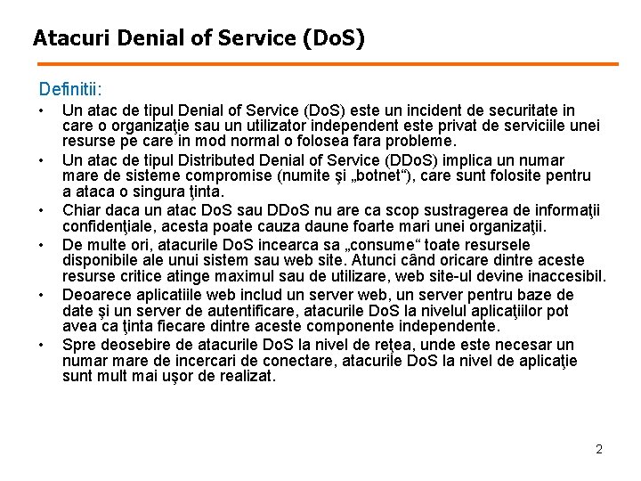Atacuri Denial of Service (Do. S) Definitii: • • • Un atac de tipul