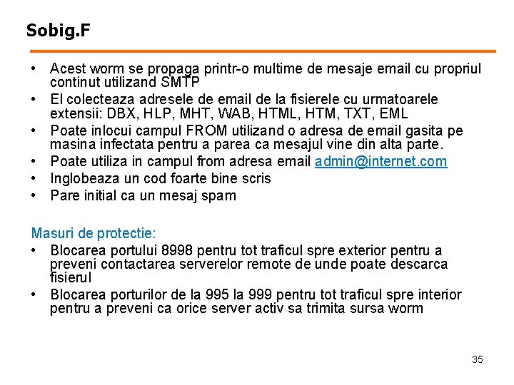 Sobig. F • Acest worm se propaga printr-o multime de mesaje email cu propriul