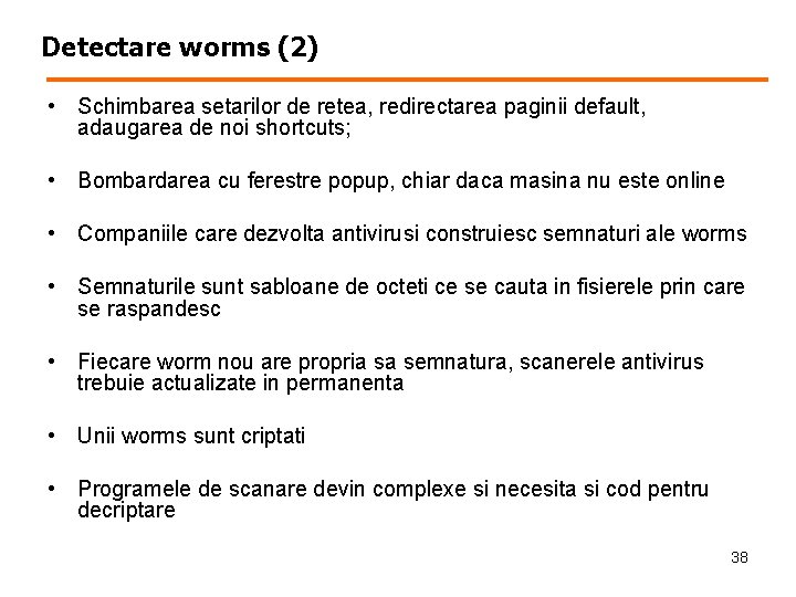 Detectare worms (2) • Schimbarea setarilor de retea, redirectarea paginii default, adaugarea de noi