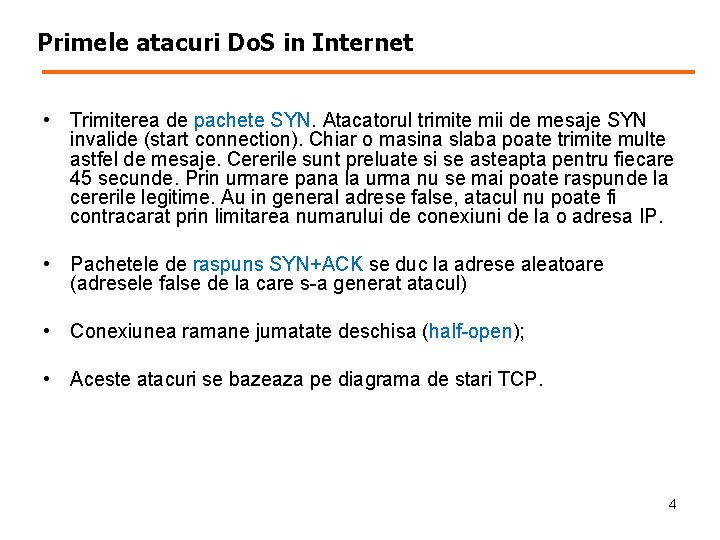 Primele atacuri Do. S in Internet • Trimiterea de pachete SYN. Atacatorul trimite mii