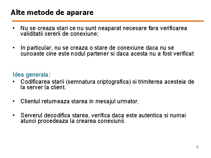 Alte metode de aparare • Nu se creaza stari ce nu sunt neaparat necesare