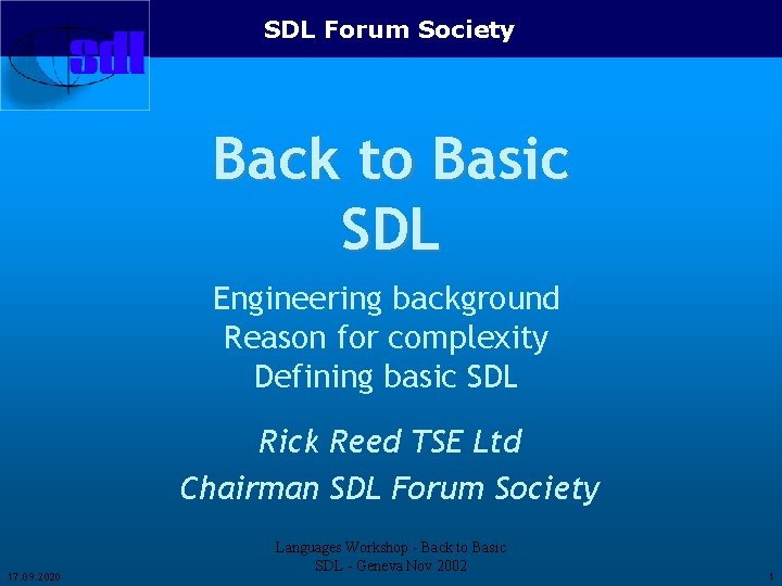 SDL Forum Society Back to Basic SDL Engineering background Reason for complexity Defining basic