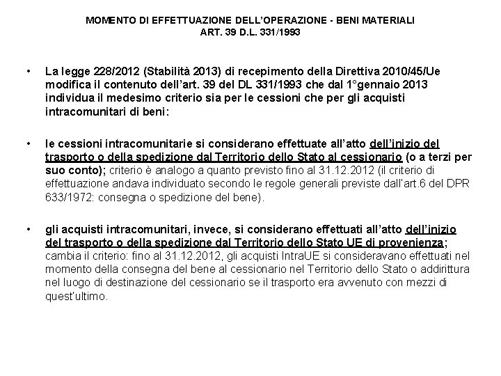 MOMENTO DI EFFETTUAZIONE DELL’OPERAZIONE - BENI MATERIALI ART. 39 D. L. 331/1993 • La