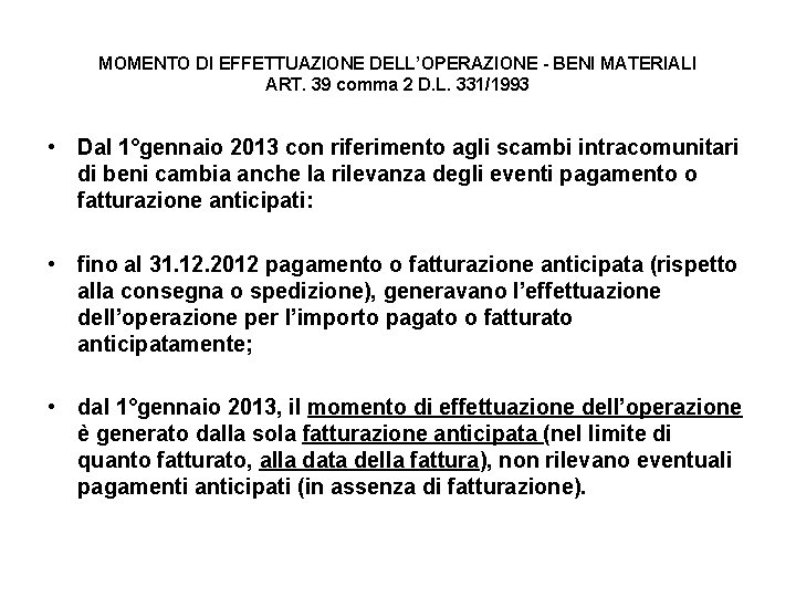 MOMENTO DI EFFETTUAZIONE DELL’OPERAZIONE - BENI MATERIALI ART. 39 comma 2 D. L. 331/1993