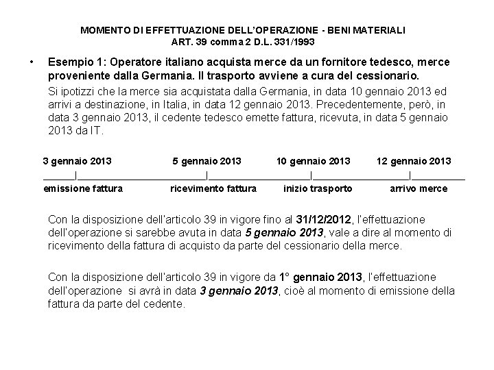 MOMENTO DI EFFETTUAZIONE DELL’OPERAZIONE - BENI MATERIALI ART. 39 comma 2 D. L. 331/1993