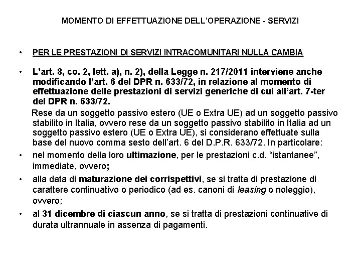 MOMENTO DI EFFETTUAZIONE DELL’OPERAZIONE - SERVIZI • • PER LE PRESTAZIONI DI SERVIZI INTRACOMUNITARI