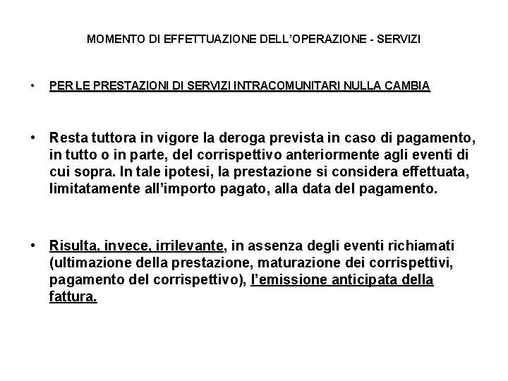 MOMENTO DI EFFETTUAZIONE DELL’OPERAZIONE - SERVIZI • PER LE PRESTAZIONI DI SERVIZI INTRACOMUNITARI NULLA