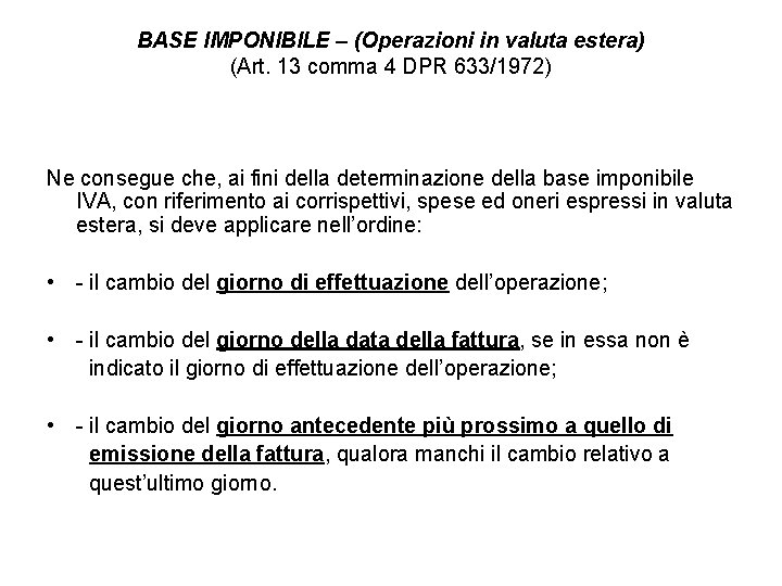 BASE IMPONIBILE – (Operazioni in valuta estera) (Art. 13 comma 4 DPR 633/1972) Ne