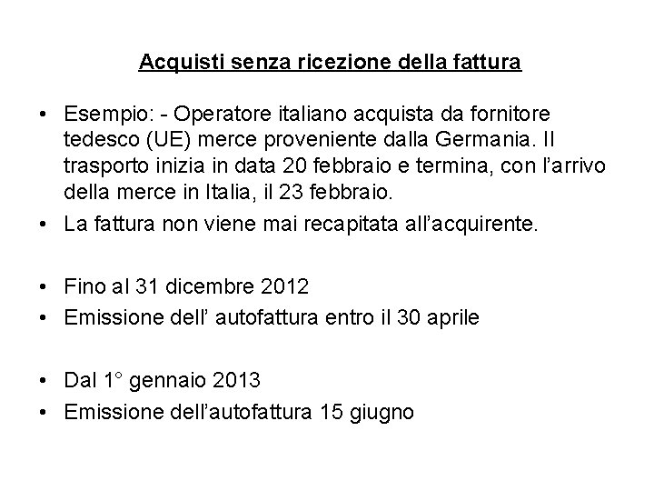  Acquisti senza ricezione della fattura • Esempio: - Operatore italiano acquista da fornitore