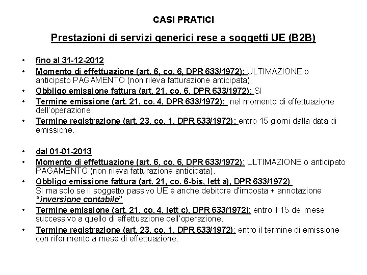 CASI PRATICI Prestazioni di servizi generici rese a soggetti UE (B 2 B) •