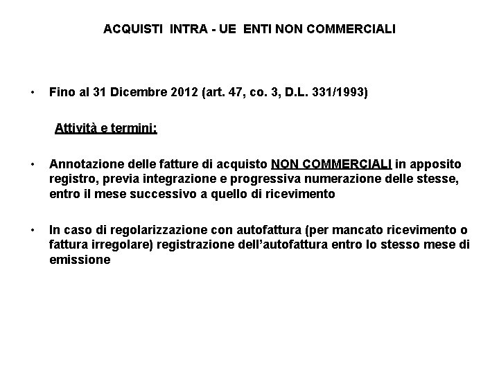 ACQUISTI INTRA - UE ENTI NON COMMERCIALI • Fino al 31 Dicembre 2012 (art.